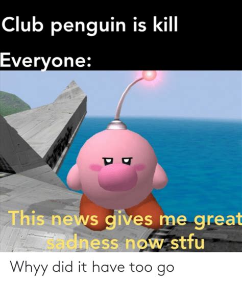 club penguin is kill|club penguin is kill meme.